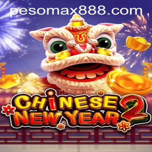 CHINESENEWYEAR2: Discover the Thrills at PESOMAX Casino